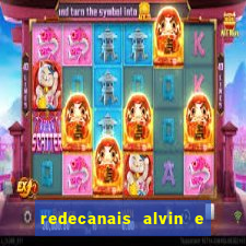 redecanais alvin e os esquilos